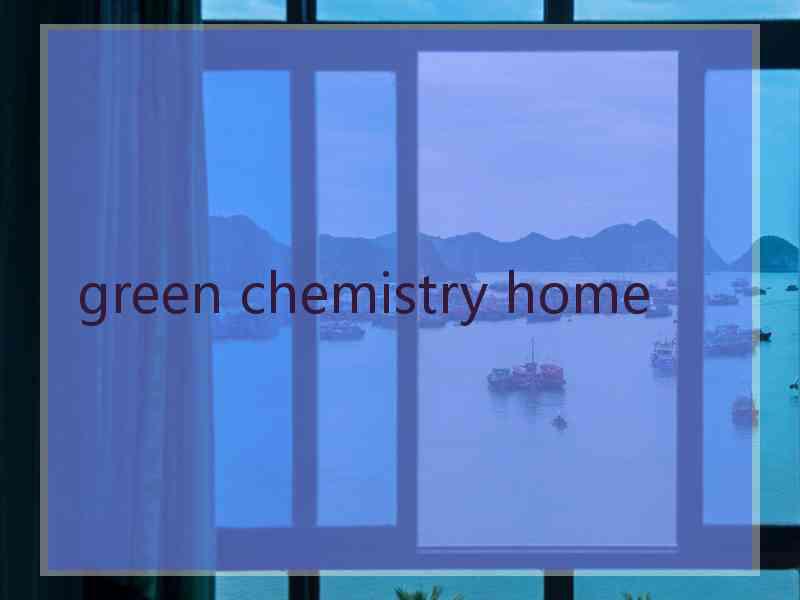 green chemistry home