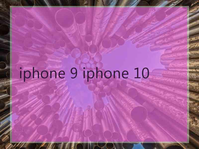 iphone 9 iphone 10