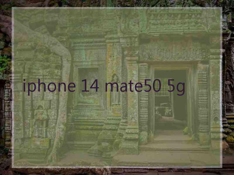 iphone 14 mate50 5g