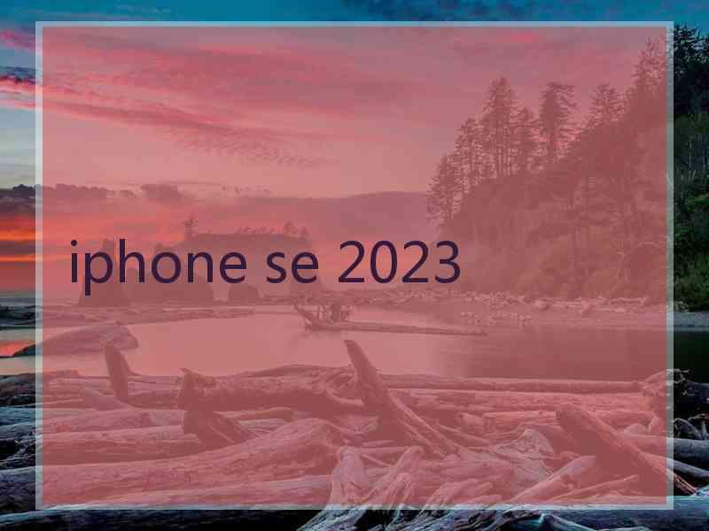 iphone se 2023