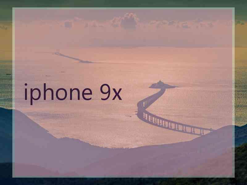 iphone 9x