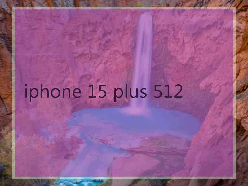 iphone 15 plus 512